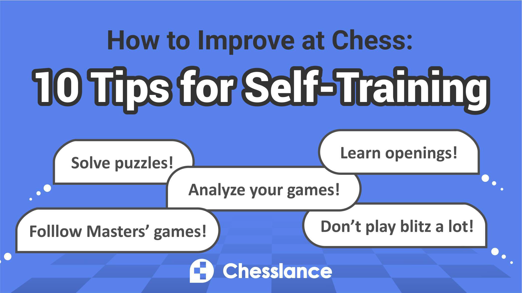 10 Tips for Self-Training : How to improve at chess?