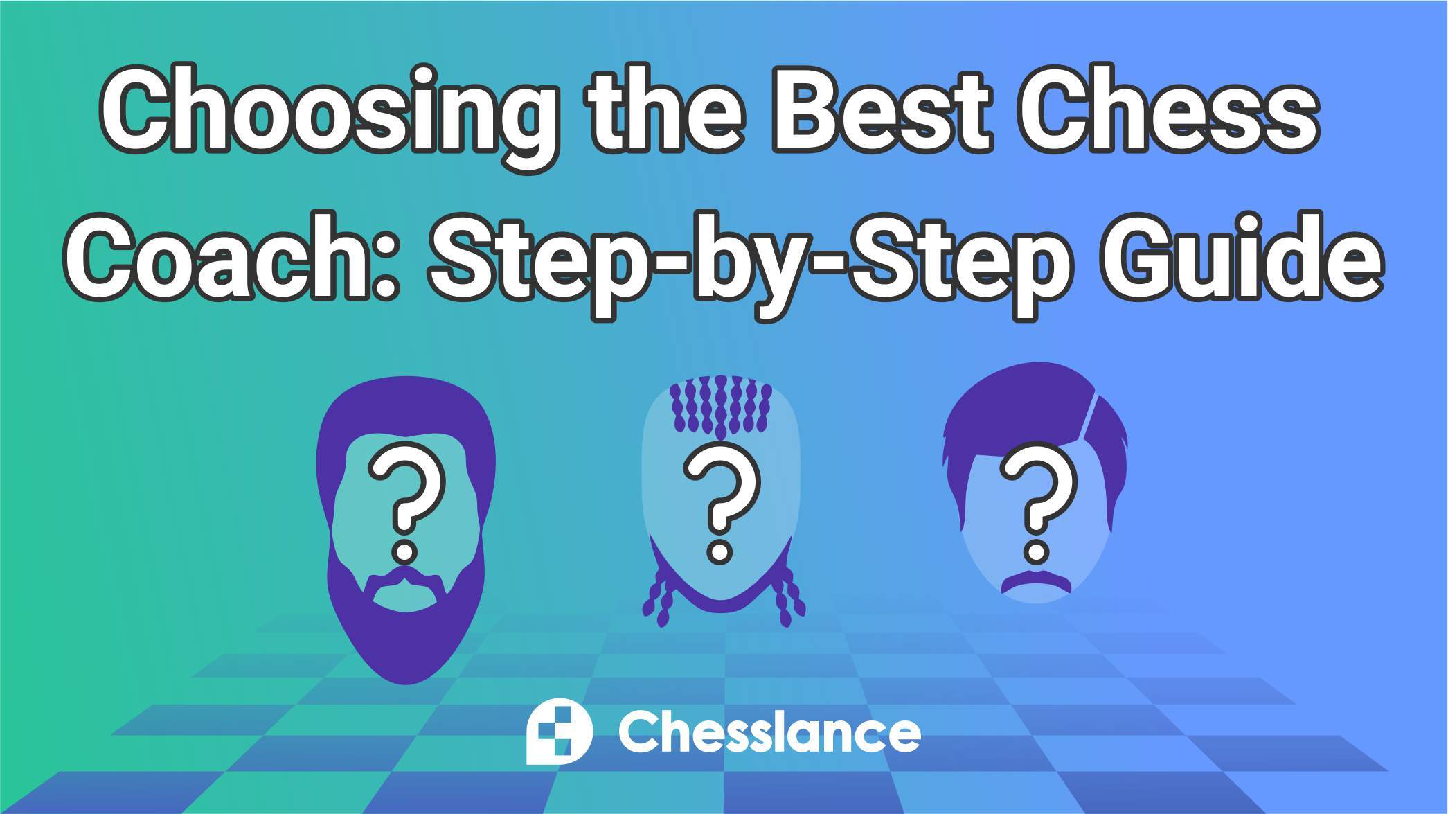 Choosing the Best Chess Coach: Step-By-Step Guide